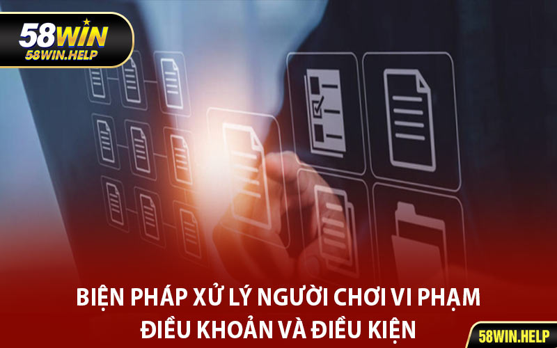 Biện Pháp Xử Lý Người Chơi Vi Phạm Điều Khoản và Điều Kiện