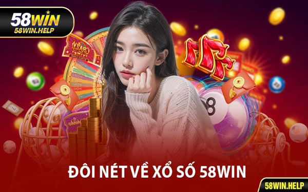 Đôi Nét Về Xổ Số 58WIN