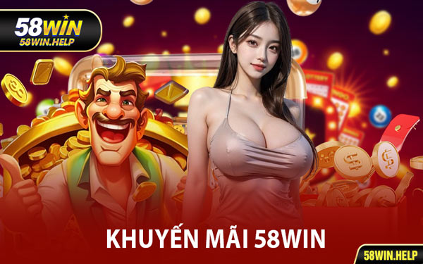 Điều Kiện và Quy Định Khi Tham Gia Khuyến Mãi 58WIN