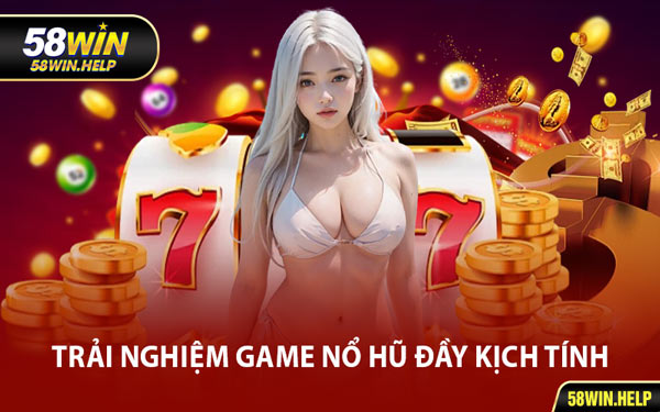 Trải Nghiệm Game Nổ Hũ Đầy Kịch Tính