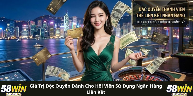 Giá trị độc quyền dành cho hội viên sử dụng ngân hàng liên kết