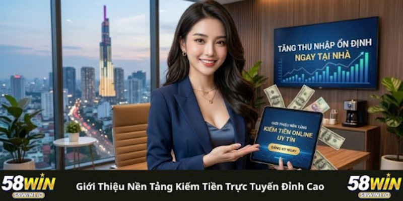Giới thiệu nền tảng kiếm tiền trực tuyến đỉnh cao